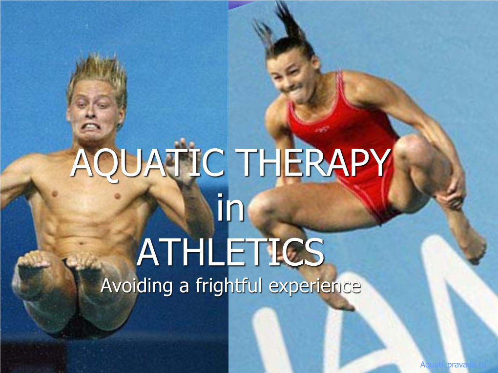AQUATIC THERAPY in ATHLETICS Avoiding a Frightful Experience