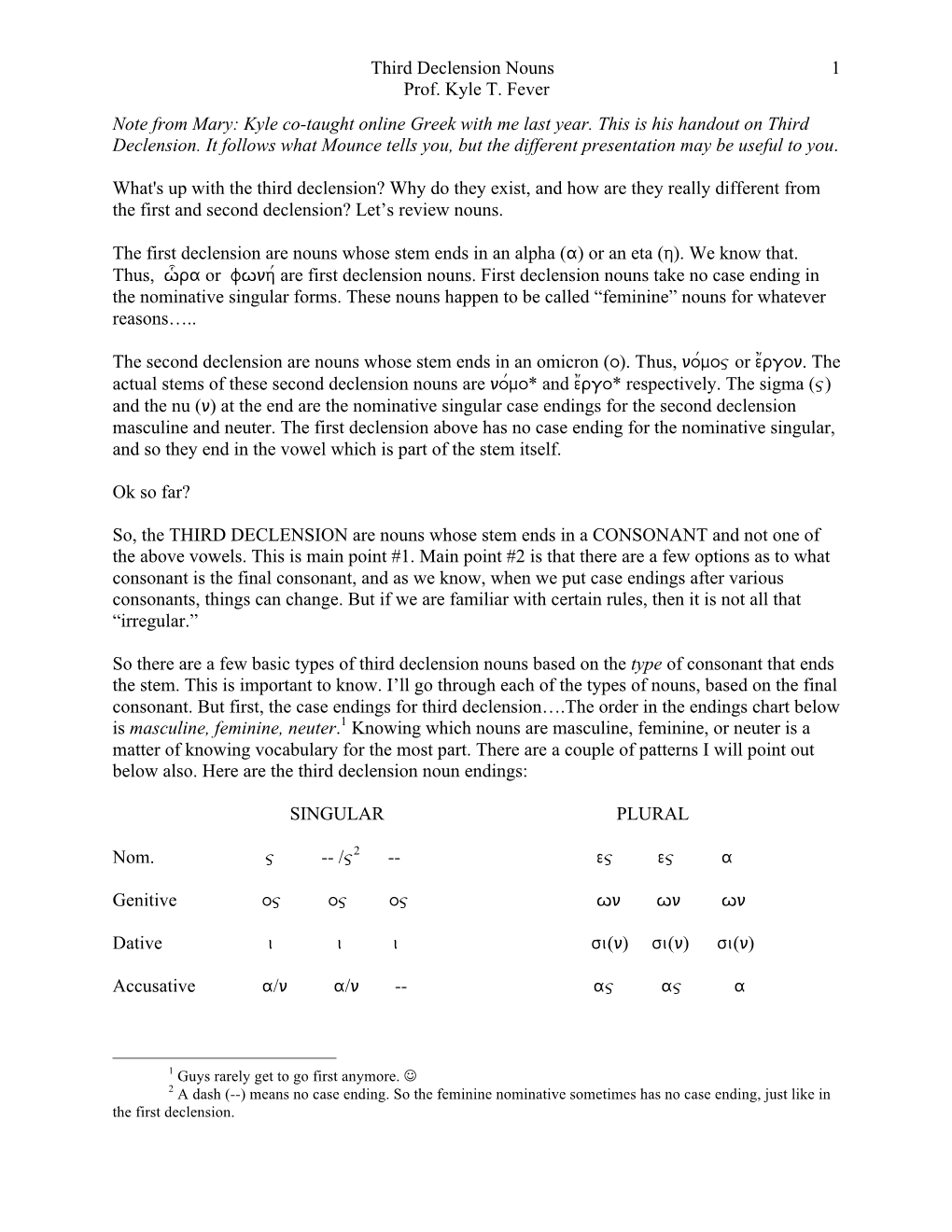 Third Declension Nouns Prof. Kyle T. Fever 1 Note from Mary