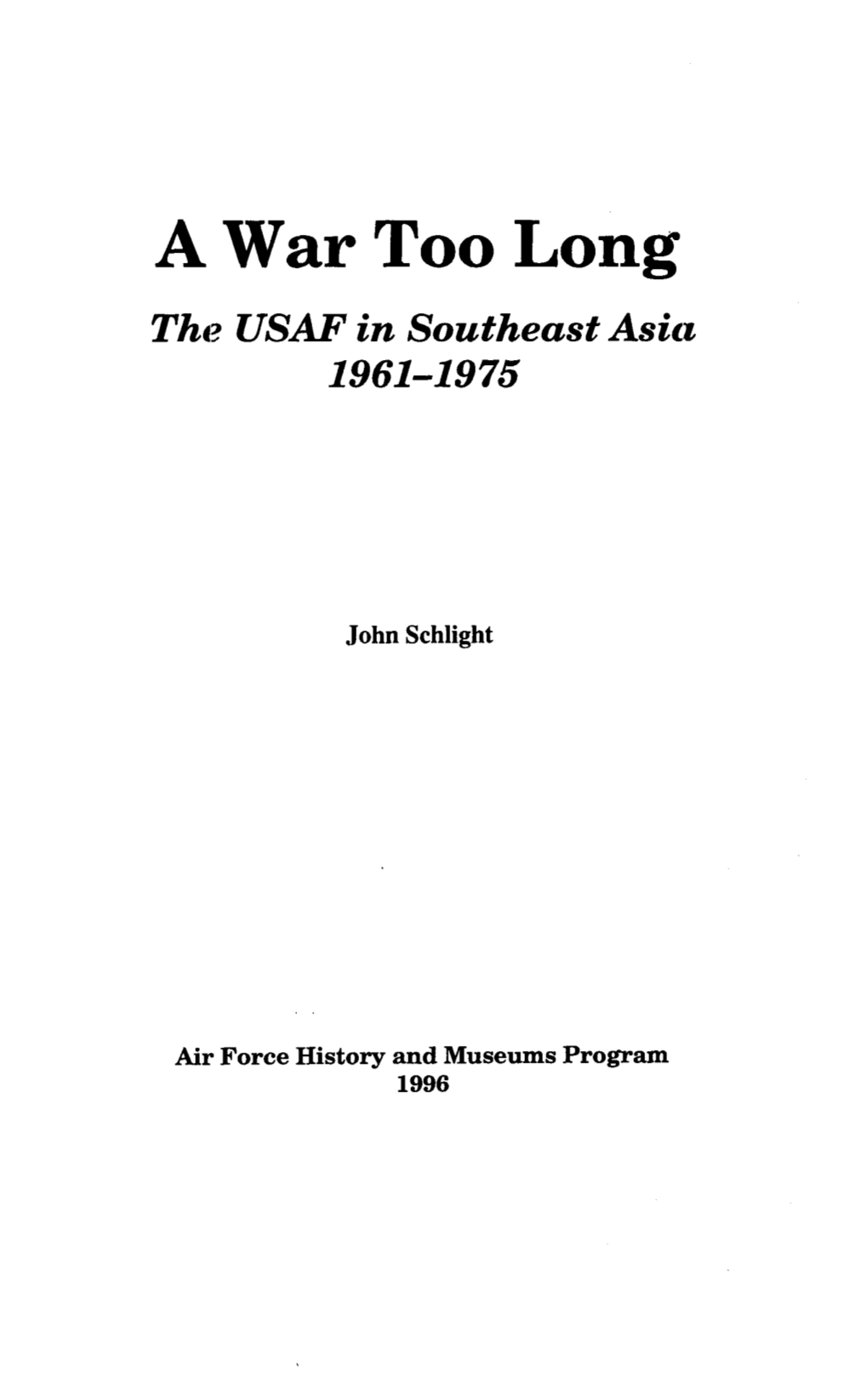 A War Too Long the USAF in Southeast Asia 1961-1 975