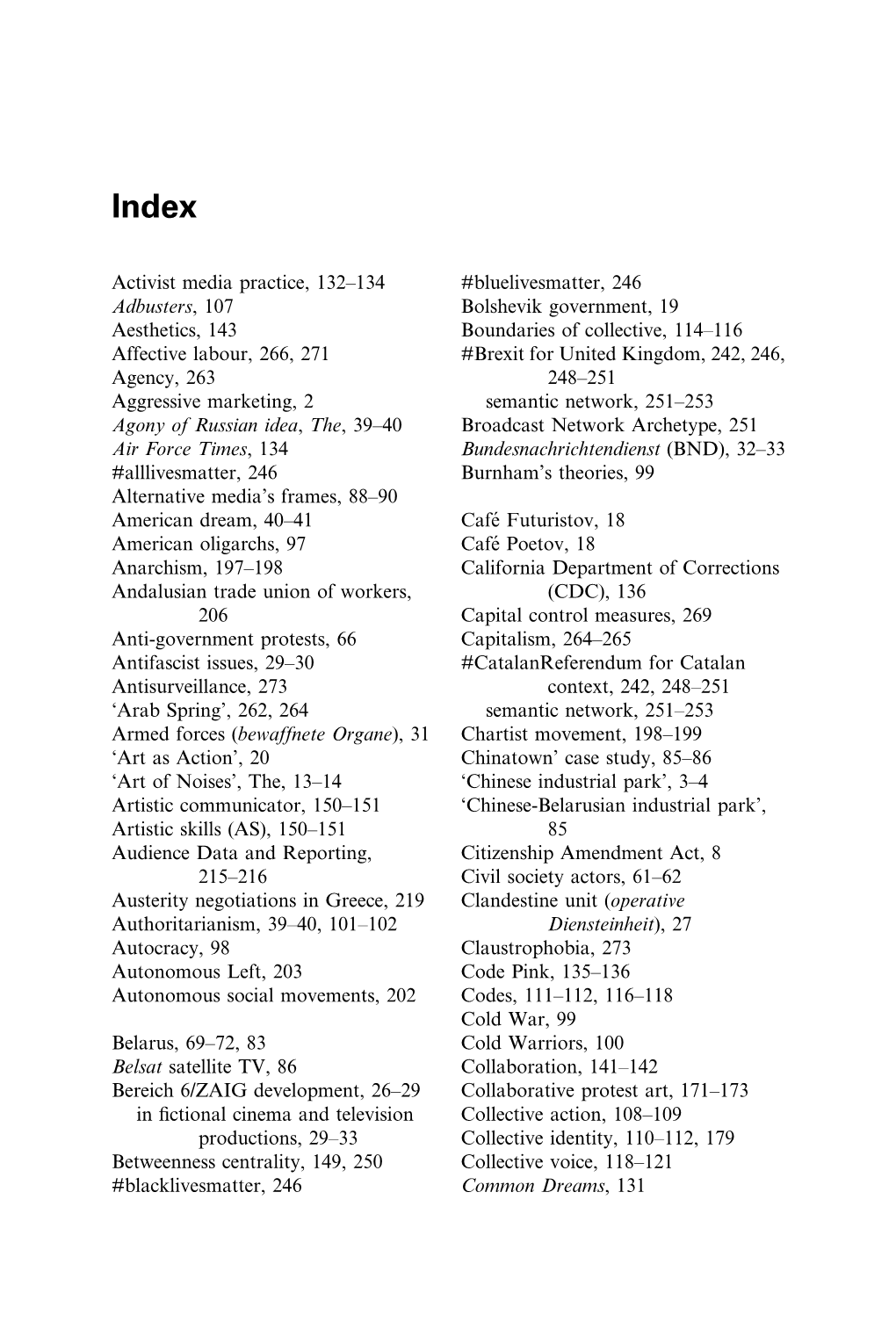 Activist Media Practice, 132–134 Adbusters, 107 Aesthetics, 143 Affective Labour, 266, 271 Agency, 263 Aggressive Marketing, 2