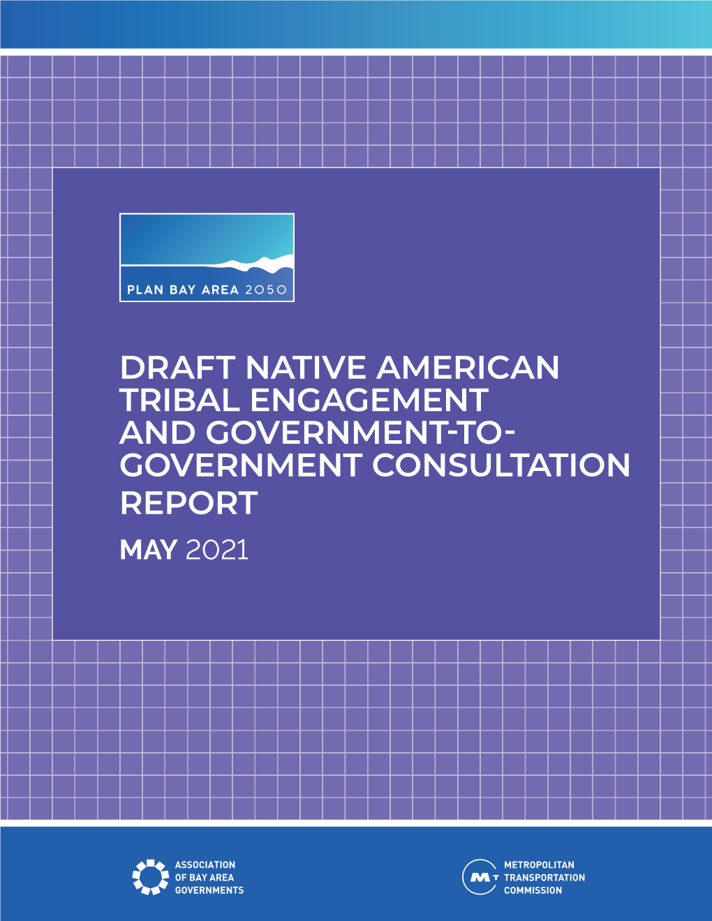 Draft Native American Tribal Engagement and Government-To- Government Consultation Report May 2021 Project Staff