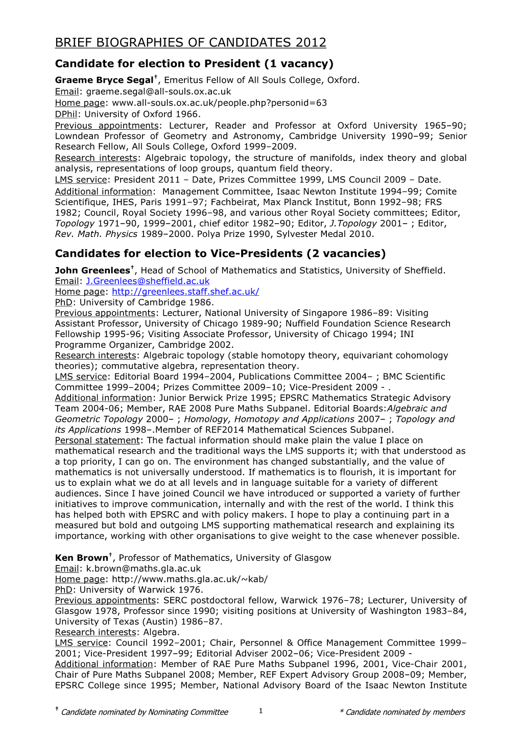 BRIEF BIOGRAPHIES of CANDIDATES 2012 Candidate for Election to President (1 Vacancy) Graeme Bryce Segal†, Emeritus Fellow of All Souls College, Oxford