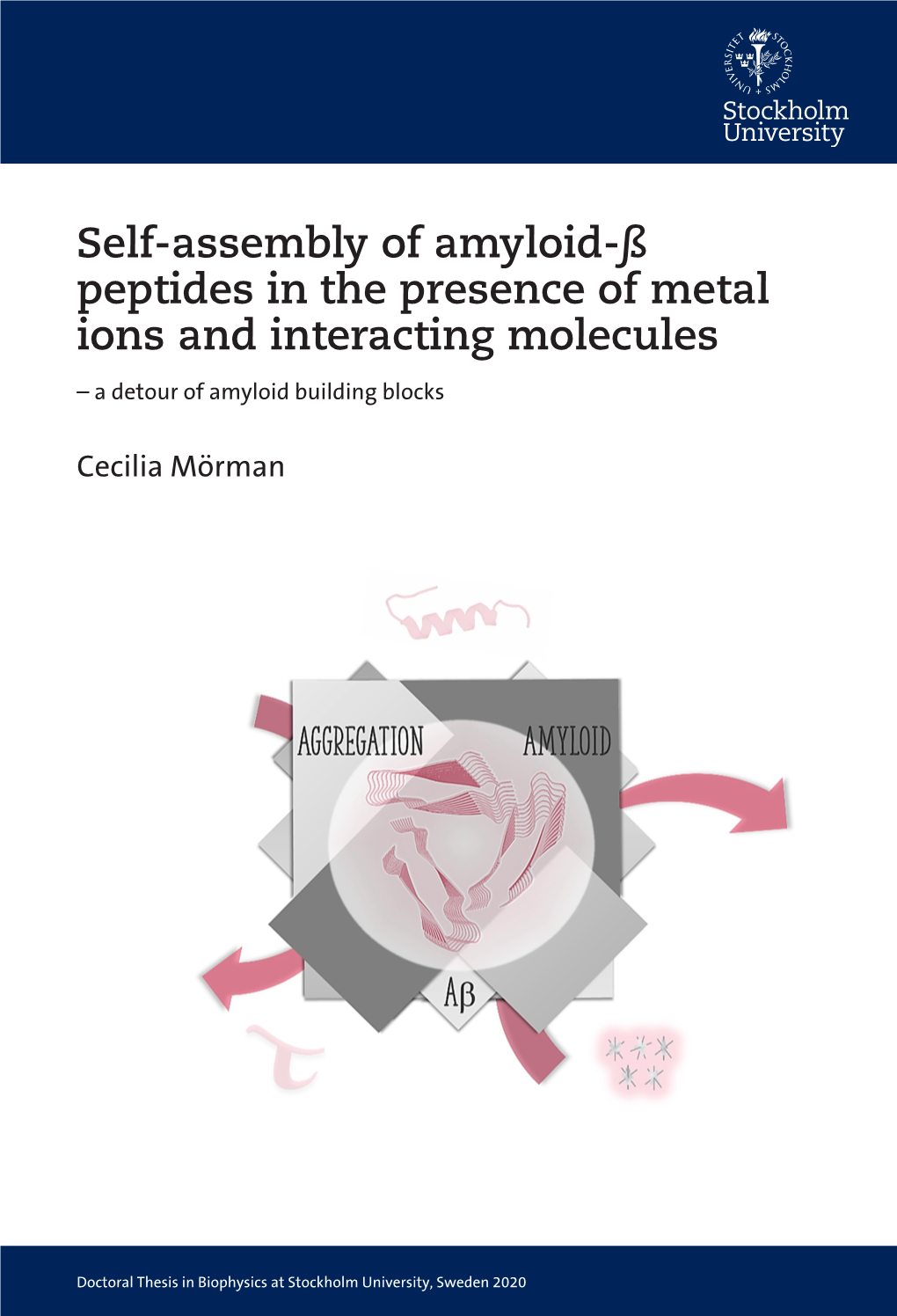 Self-Assembly of Amyloid-ß Peptides in the Presence of Metal Ions and Interacting Molecules Self-Assembly of Amyloid- – a Detour of Amyloid Building Blocks