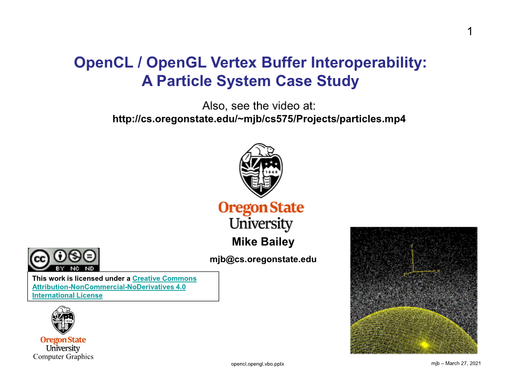 Opencl / Opengl Vertex Buffer Interoperability: a Particle System Case Study Also, See the Video At
