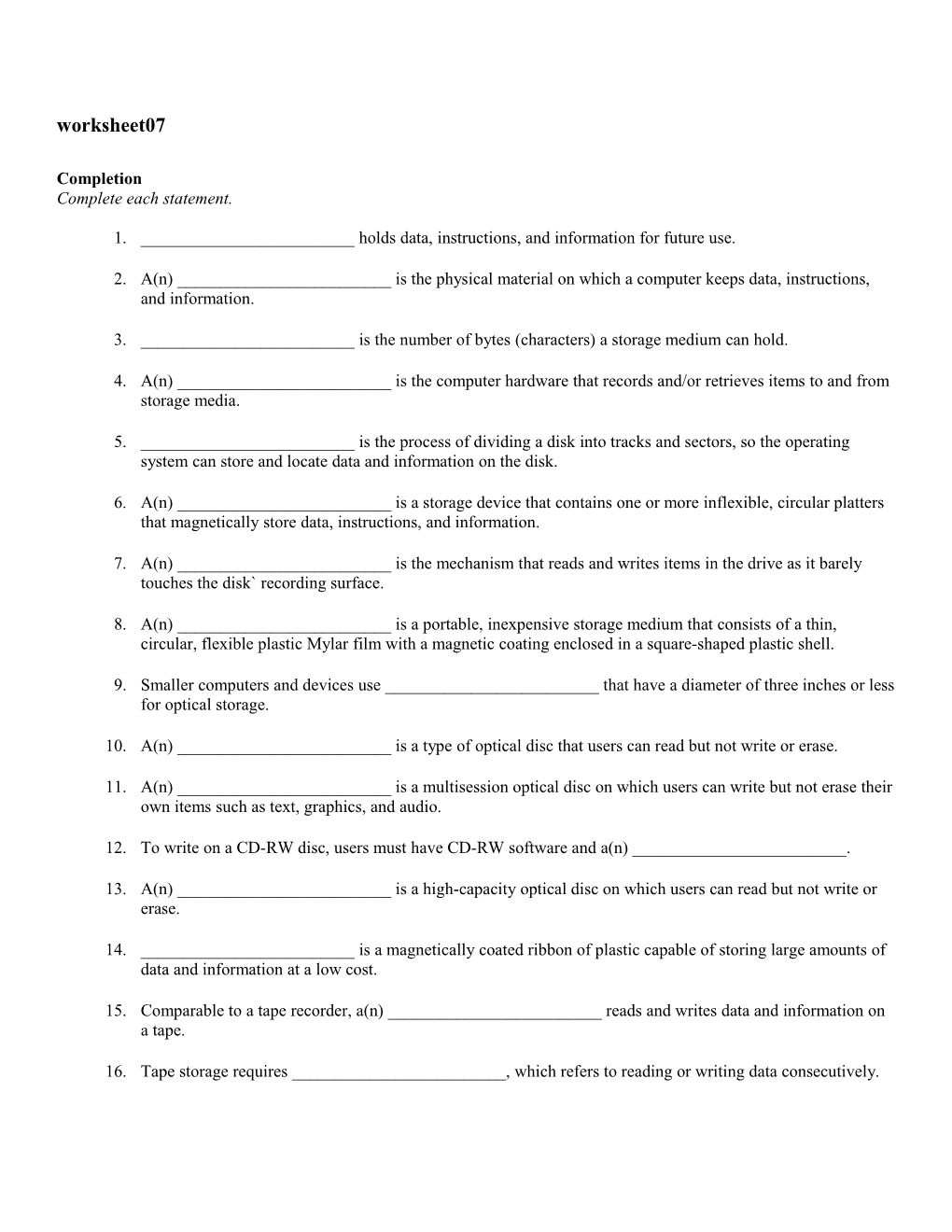 1. ______Holds Data, Instructions, and Information for Future Use