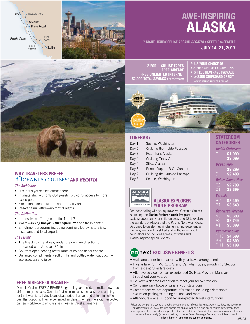 ALASKA INSIDE Paciﬁc Ocean PASSAGE 7-NIGHT LUXURY CRUISE ABOARD REGATTA • SEATTLE to SEATTLE OUTSIDE PASSAGE Seattle JULY 14–21, 2017