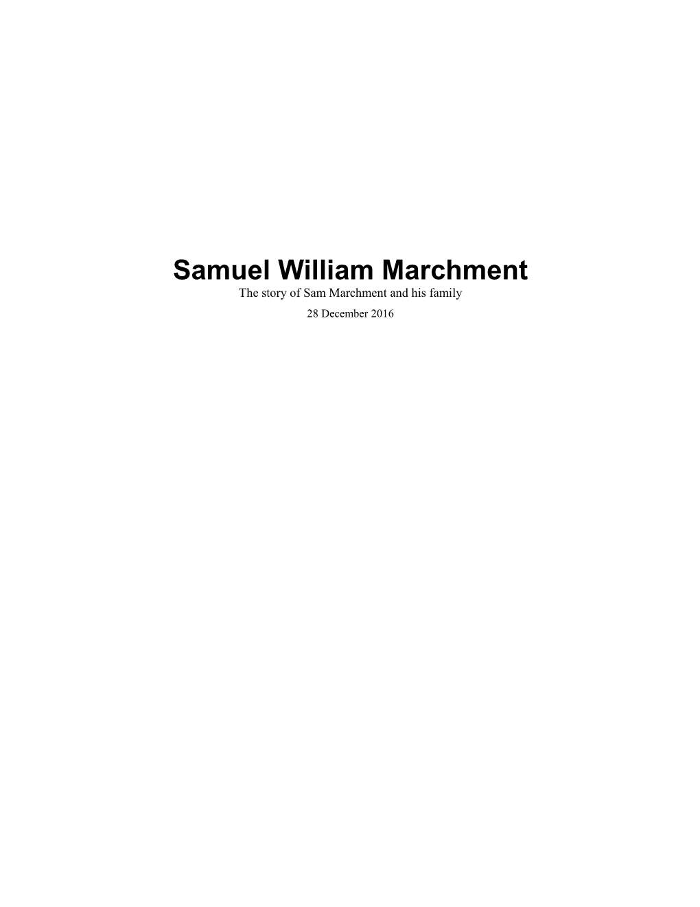 Samuel William Marchment the Story of Sam Marchment and His Family 28 December 2016 Contents Family Tree