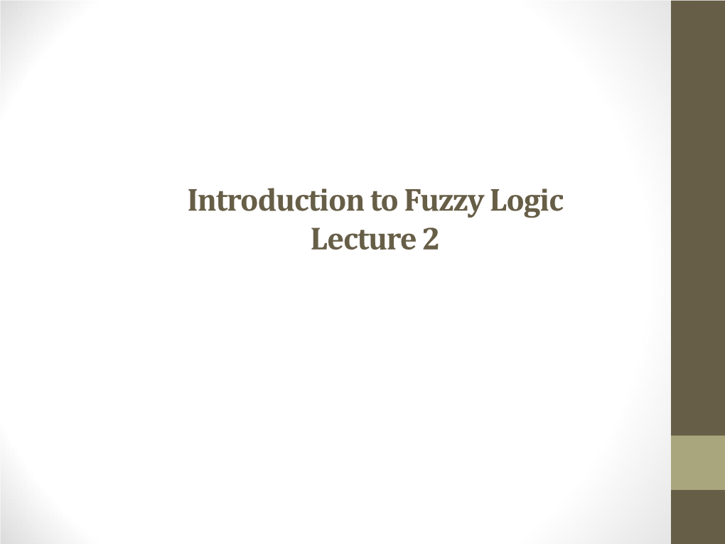 Introduction to Fuzzy Logic Lecture 2 Introduction