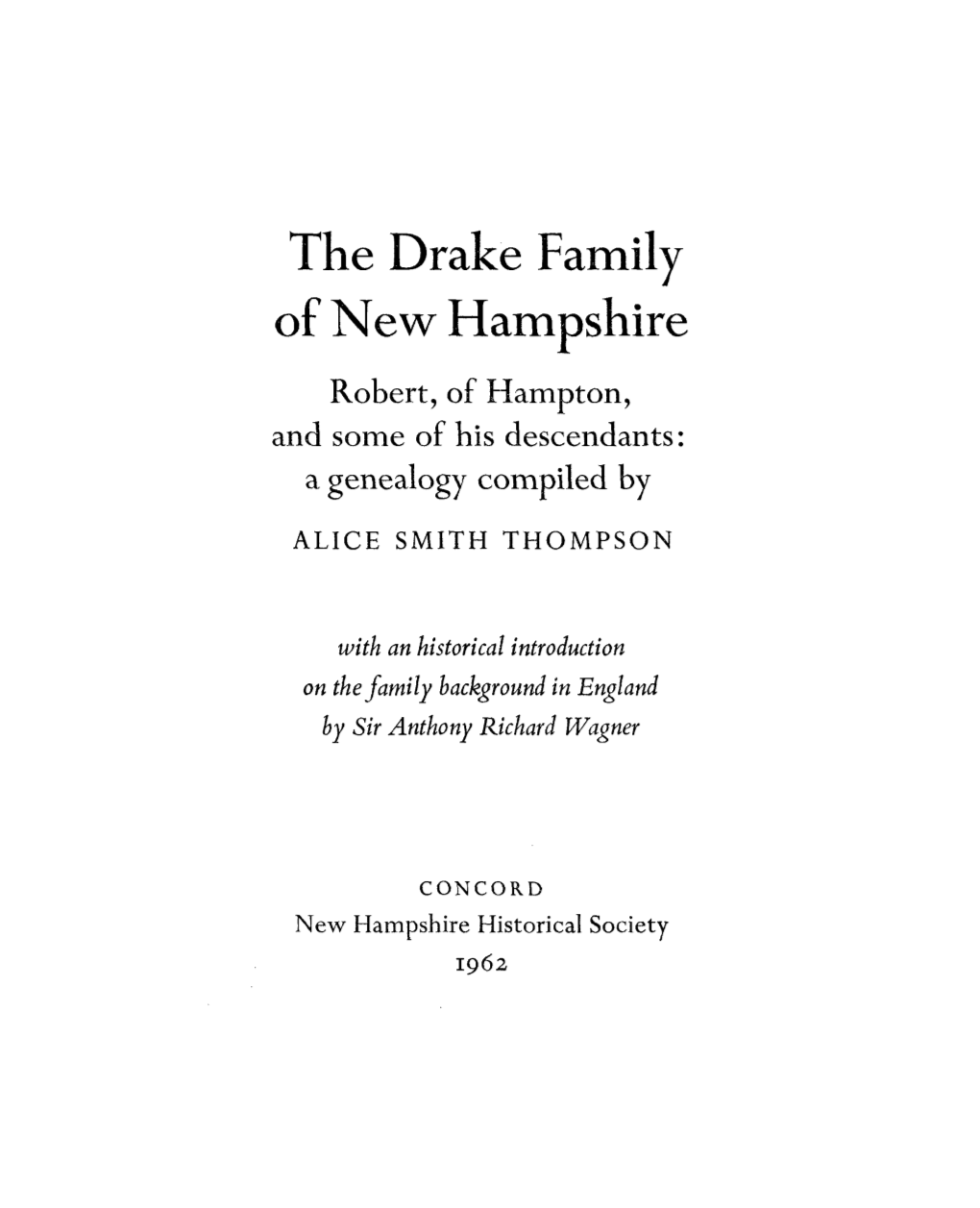 The Drake Family of New Hampshire Robert, of I-Iampton, and Some of His Descendants: a Genealogy Compiled By