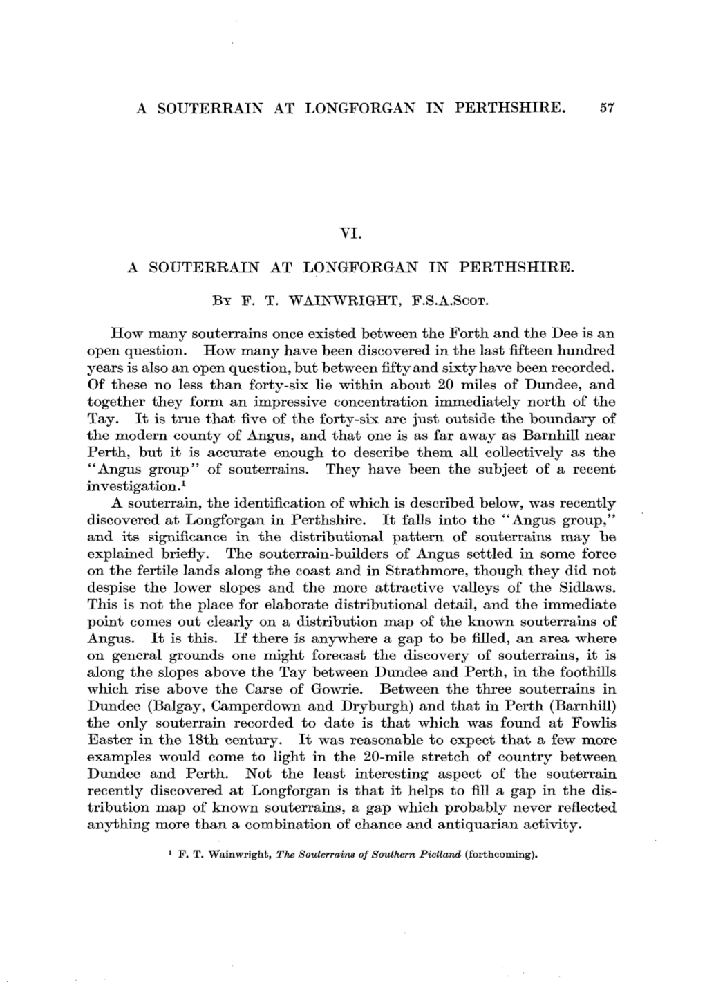 A SOUTERRAIN at LONGFORGAN in PERTHSHIRE. 57 a SOUTERRAIN at LONGFORGAN in PERTHSHIRE. by F. T. WAINWRIGHT, F.S.A.Scot. How Many