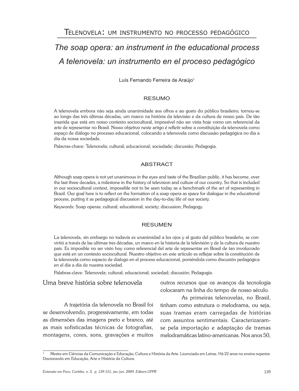 The Soap Opera: an Instrument in the Educational Process a Telenovela: Un Instrumento En El Proceso Pedagógico