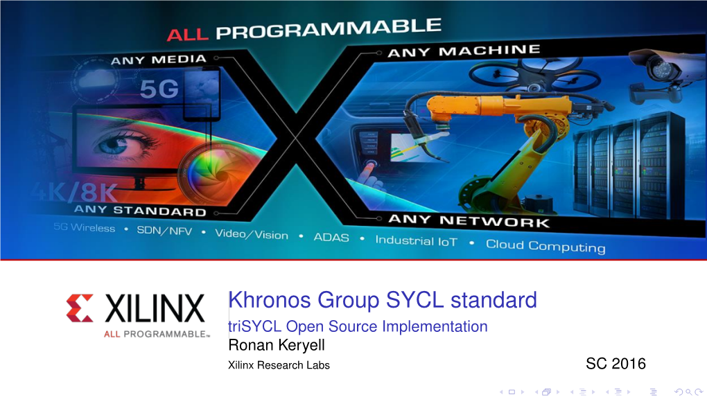 Khronos Group SYCL Standard Trisycl Open Source Implementation Ronan Keryell Xilinx Research Labs SC 2016 • I C++