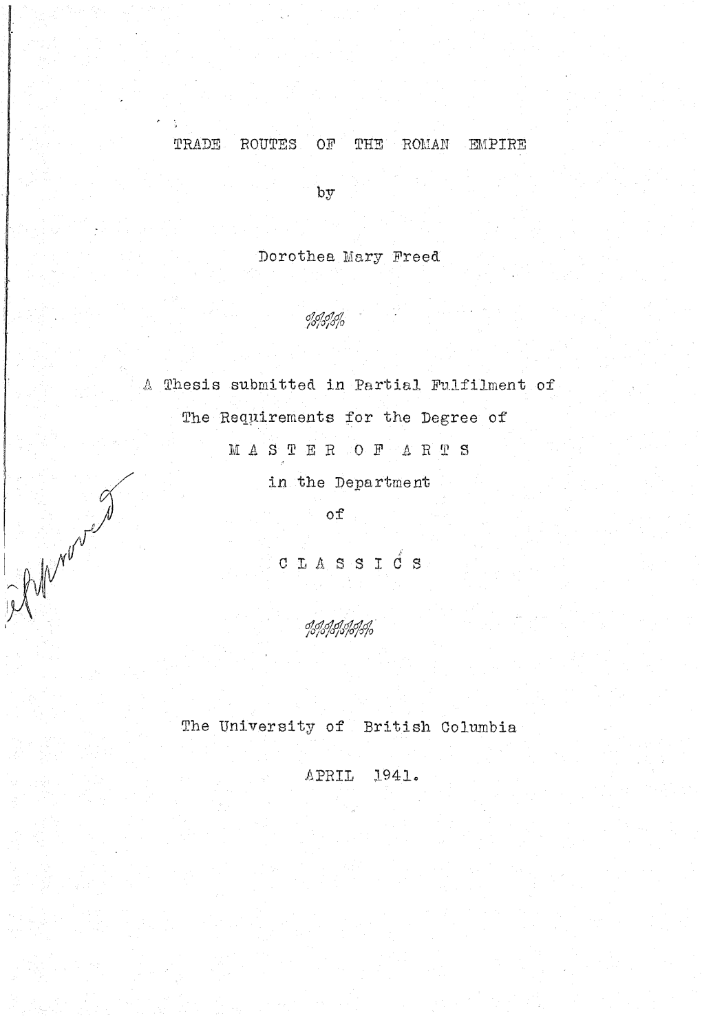 TRADE ROUTES of the ROMAN EMPIRE by Dorothea Mary Freed a Thesis Submitted I N Partial Fulfilment of the Requirements F O R