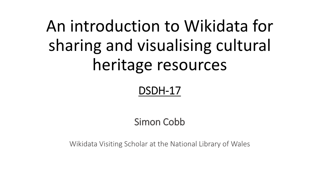 An Introduction to Wikidata for Sharing and Visualising Cultural Heritage Resources DSDH-17