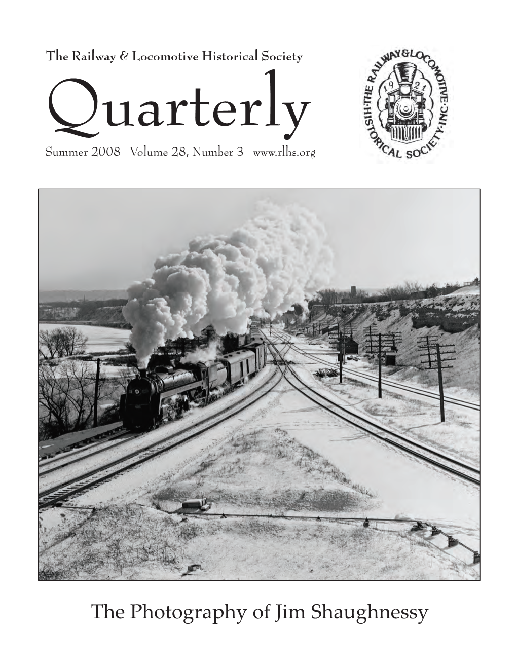 The Photography of Jim Shaughnessy the Railway & Locomotive Historical Society Quarterly Summer 2008 Volume 28, Number 3 Contents