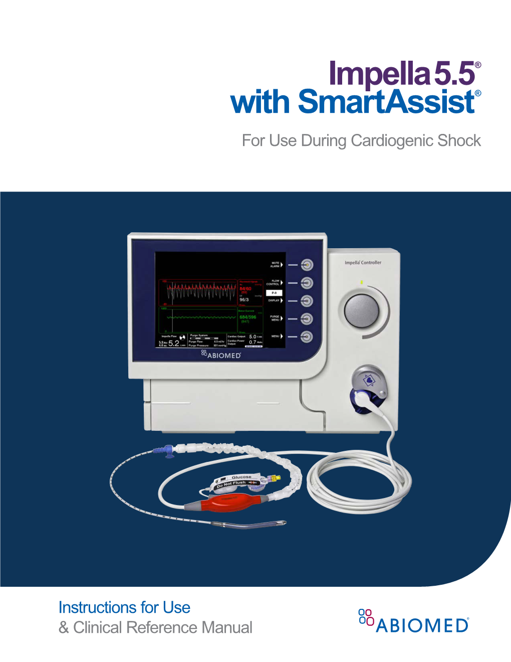 Impella 5.5® with Smartassist® for Use During Cardiogenic Shock Instructions for Use and Clinical Reference Manual (United States Only)