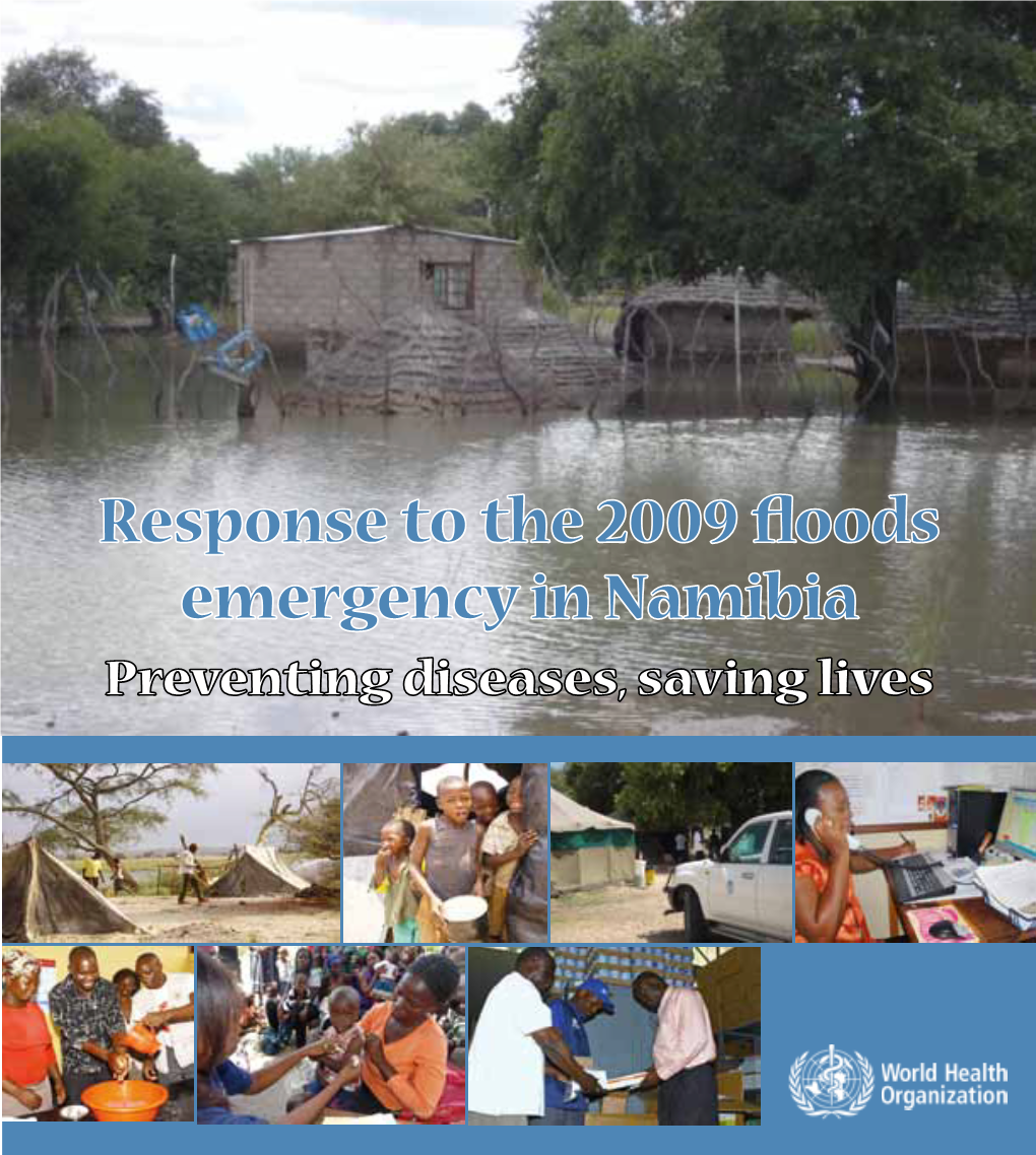 Response to the 2009 Floods Emergency in Namibia Preventing Diseases, Saving Lives © World Health Organization, Namibia Country Office, 2010