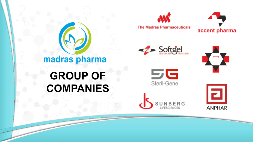 GROUP of COMPANIES OUR MENTOR Madras Pharma Was Founded in the Year 1979, by the Visionary Pharmacist A.M.Sulaiman