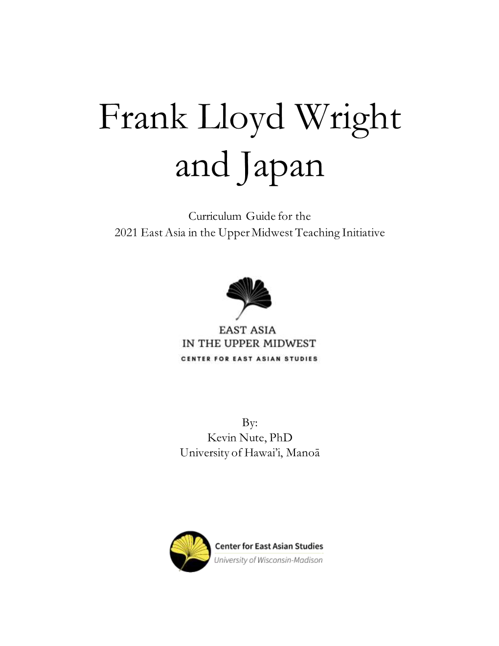 Frank Lloyd Wright and Japan © 2021 Center for East Asian Studies, University of Wisconsin-Madison