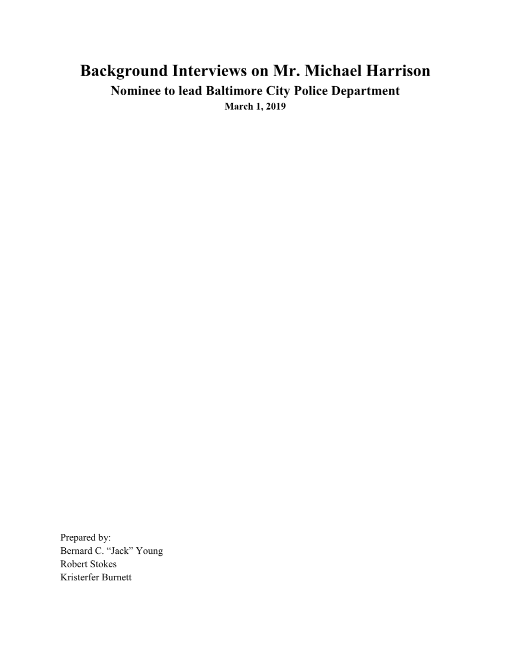 Background Interviews on Mr. Michael Harrison Nominee to Lead Baltimore City Police Department March 1, 2019