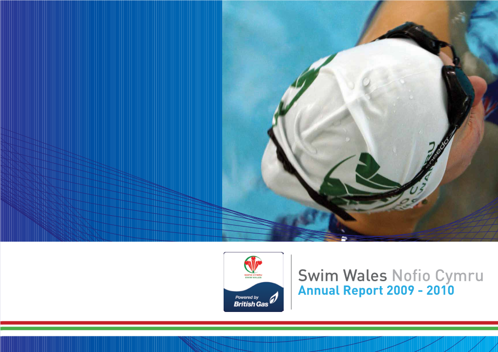 Swim Wales Nofio Cymru Annual Report 2009 - 2010 1 Swim Wales Nofio Swim Wales Nofio 2 Annual Report 2009 - 2010 Annual Report 2009 - 2010