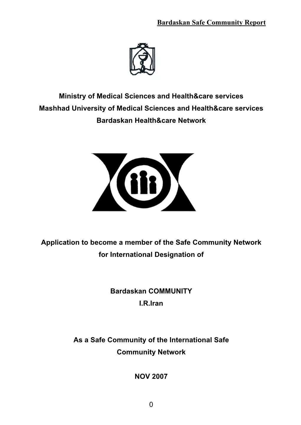 Bardaskan Safe Community Report 0 Ministry of Medical Sciences and Health&Care Services Mashhad University of Medical Scienc