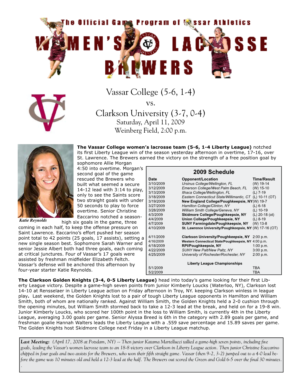 Vassar College (5-6, 1-4) Vs. Clarkson University (3-7, 0-4) Saturday, April 11, 2009 Weinberg Field, 2:00 P.M