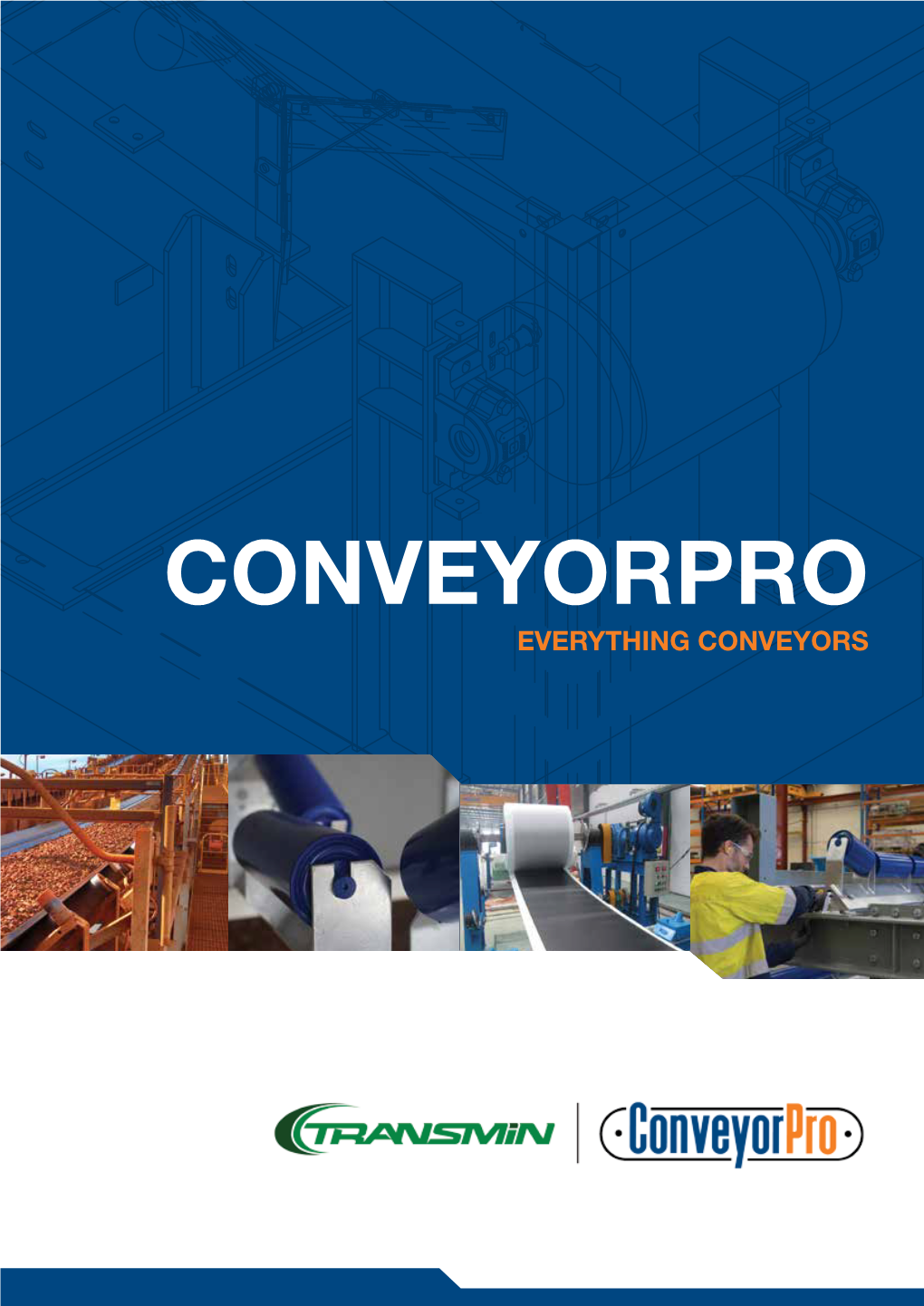 CONVEYORPRO EVERYTHING CONVEYORS the Transmin - Conveyorpro Range Includes Machinery, Equipment, Parts, Servicing and Engineering All Under One Roof