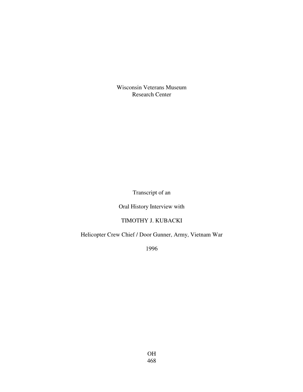 Wisconsin Veterans Museum Research Center Transcript of an Oral History Interview with TIMOTHY J. KUBACKI Helicopter Crew Chief