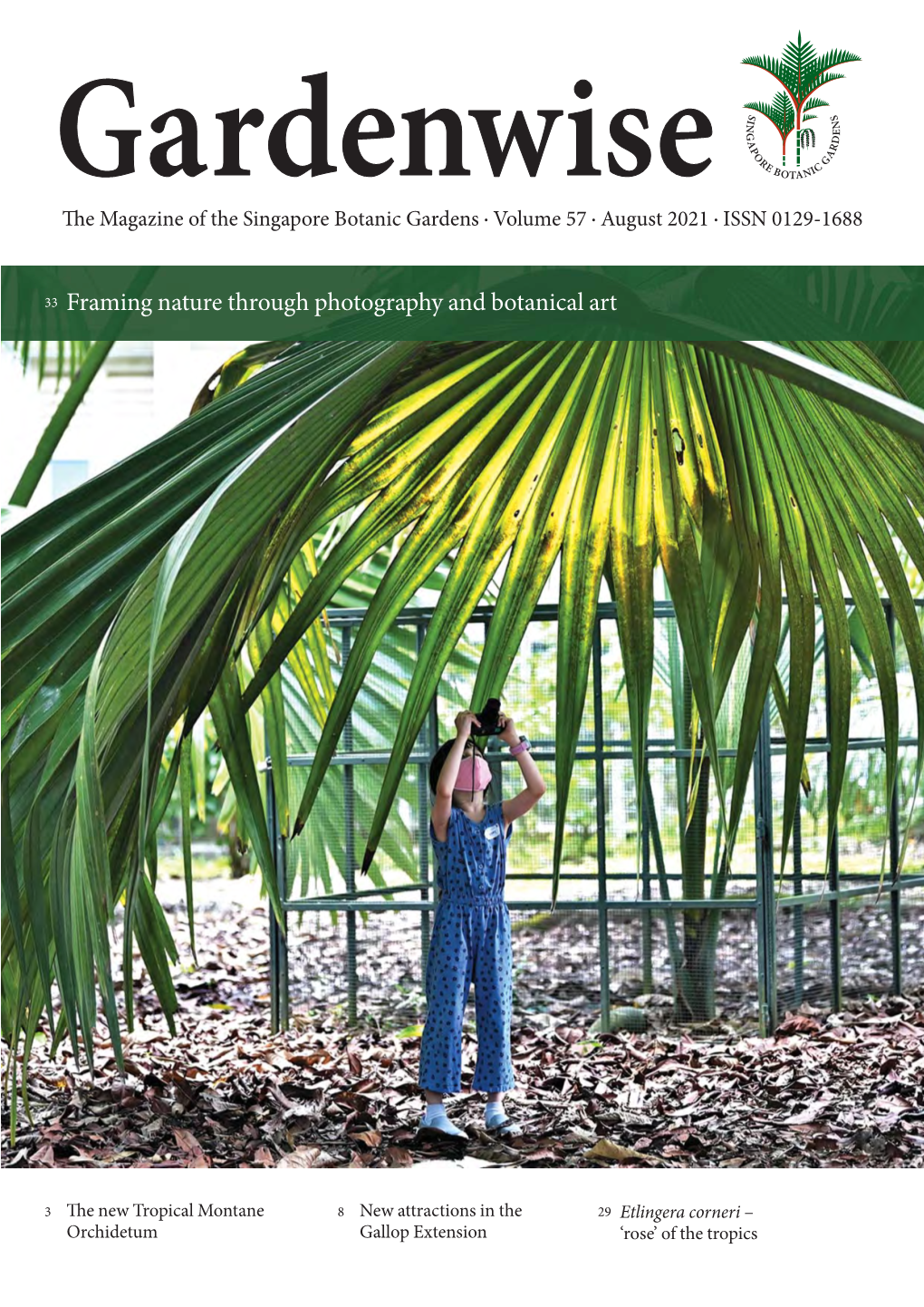 Gardenwise Th E Magazine of the Singapore Botanic Gardens • Volume 57 • August 2021 • ISSN 0129-1688