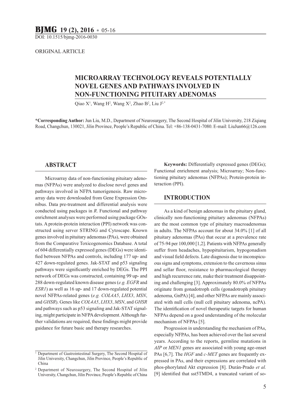 MICROARRAY TECHNOLOGY REVEALS POTENTIALLY NOVEL GENES and PATHWAYS INVOLVED in NON-FUNCTIONING PITUITARY ADENOMAS Qiao X1, Wang H2, Wang X2, Zhao B2, Liu J2,*