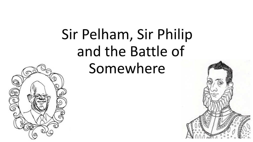 Sir Pelham, Sir Philip and the Battle of Somewhere the Toad Beneath the Harrow