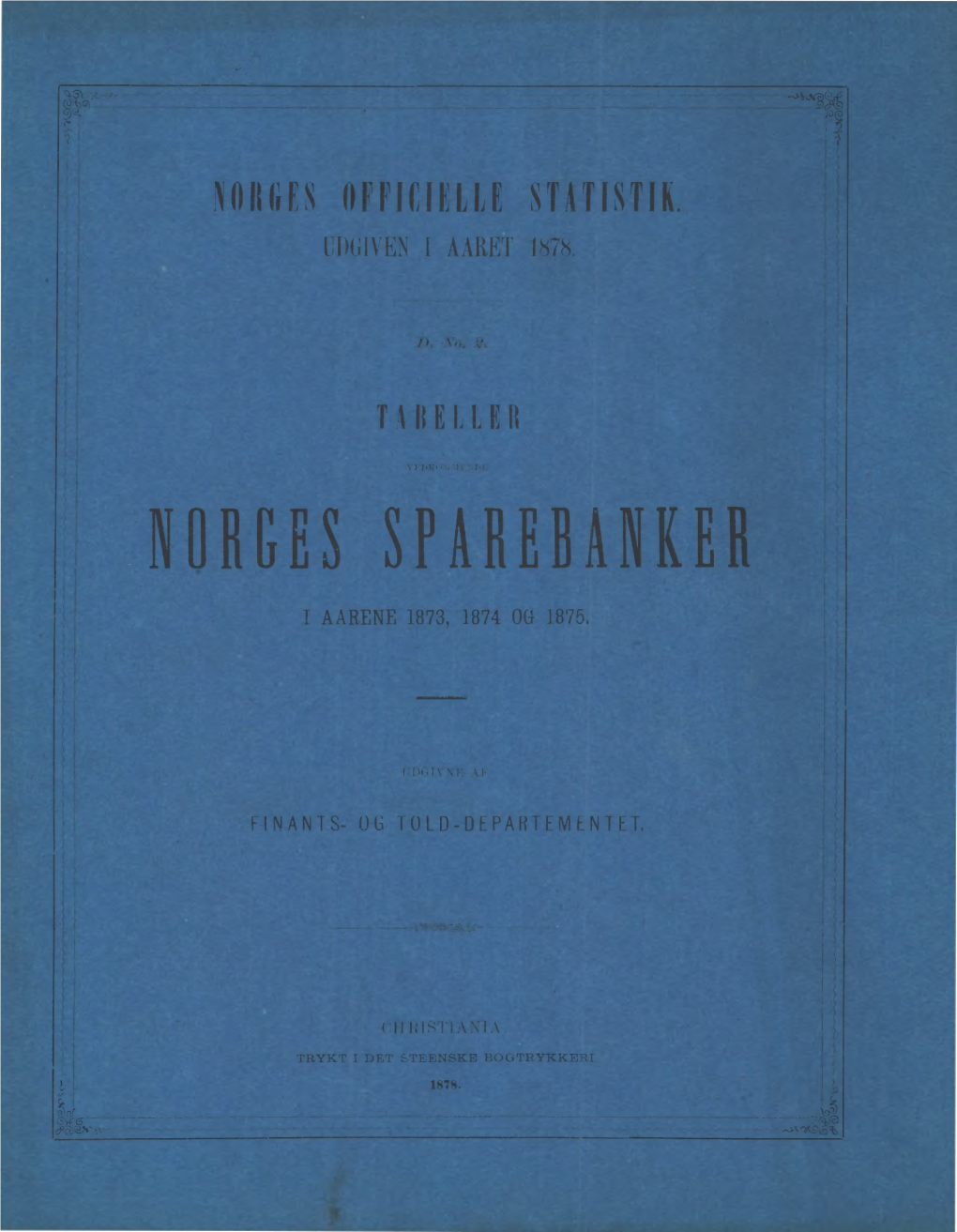 Tabeller Vedkommende Norges Sparebanker I Aarene 1873, 1874