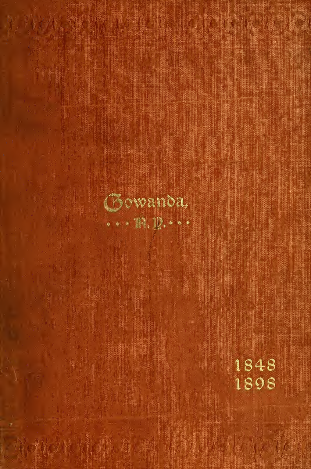 Historical Sketch of the Village of Gowanda, NY, in Commemoration of the Fiftieth Anniversary of Its Incorporation, August 8