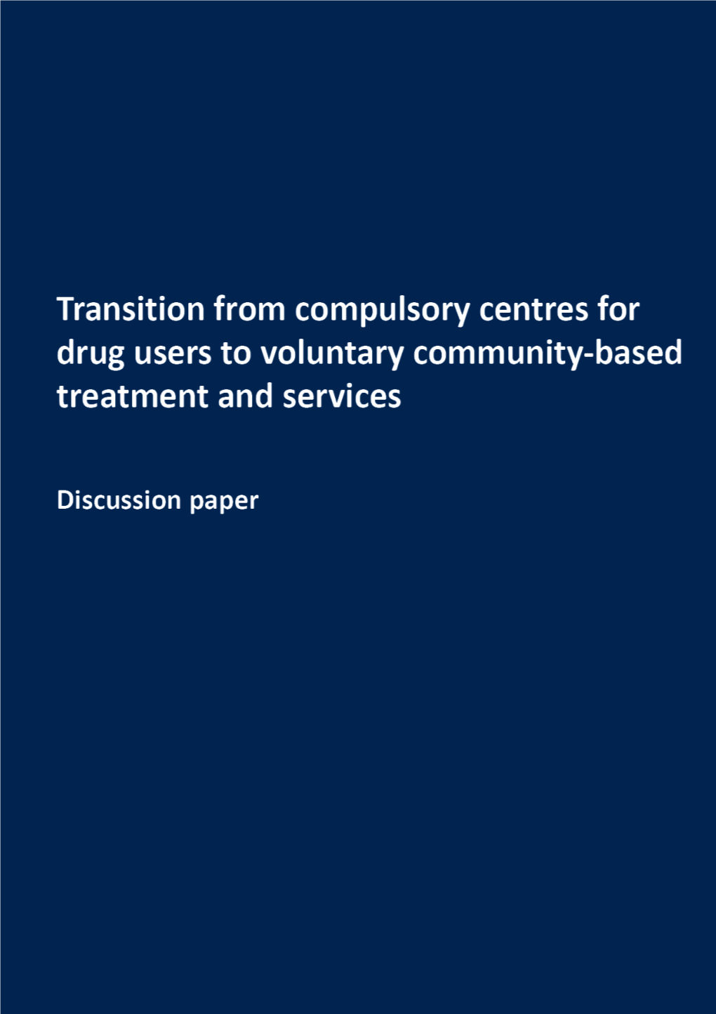Transition from Compulsory Centers for Drug Users to Voluntary Community