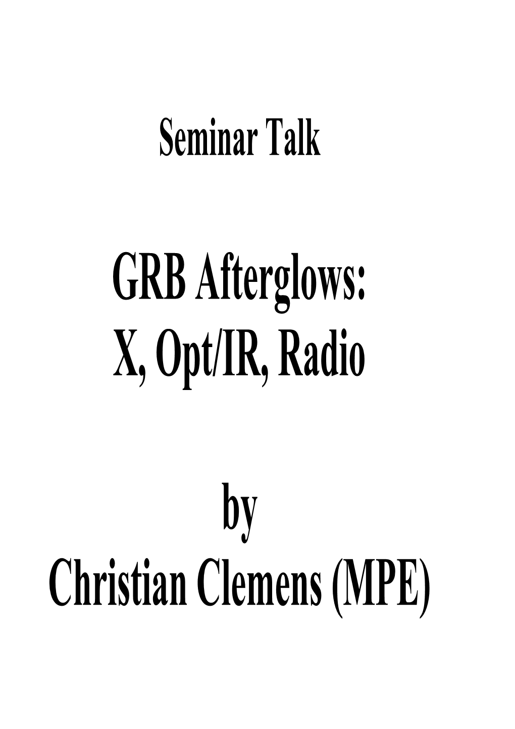 GRB Afterglows: X, Opt/IR, Radio by Christian Clemens