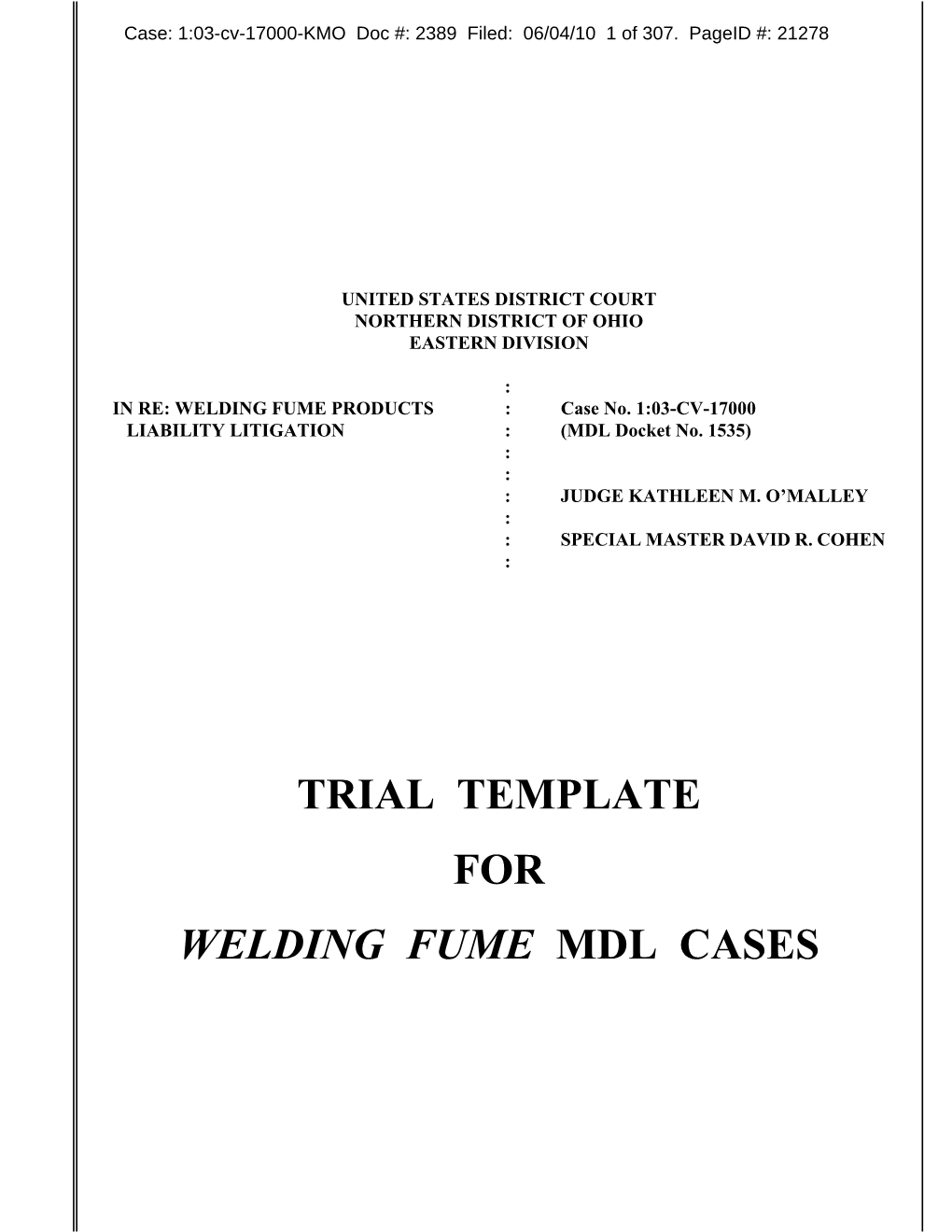 TRIAL TEMPLATE for WELDING FUME MDL CASES Case: 1:03-Cv-17000-KMO Doc #: 2389 Filed: 06/04/10 2 of 307