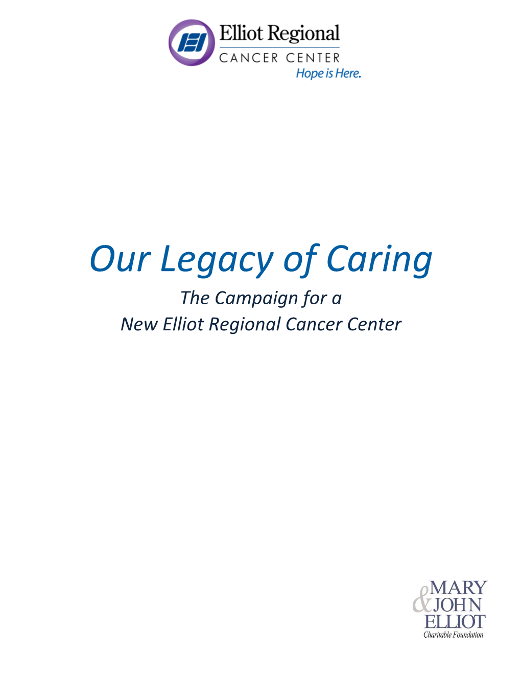 Our Legacy of Caring the Campaign for a New Elliot Regional Cancer Center