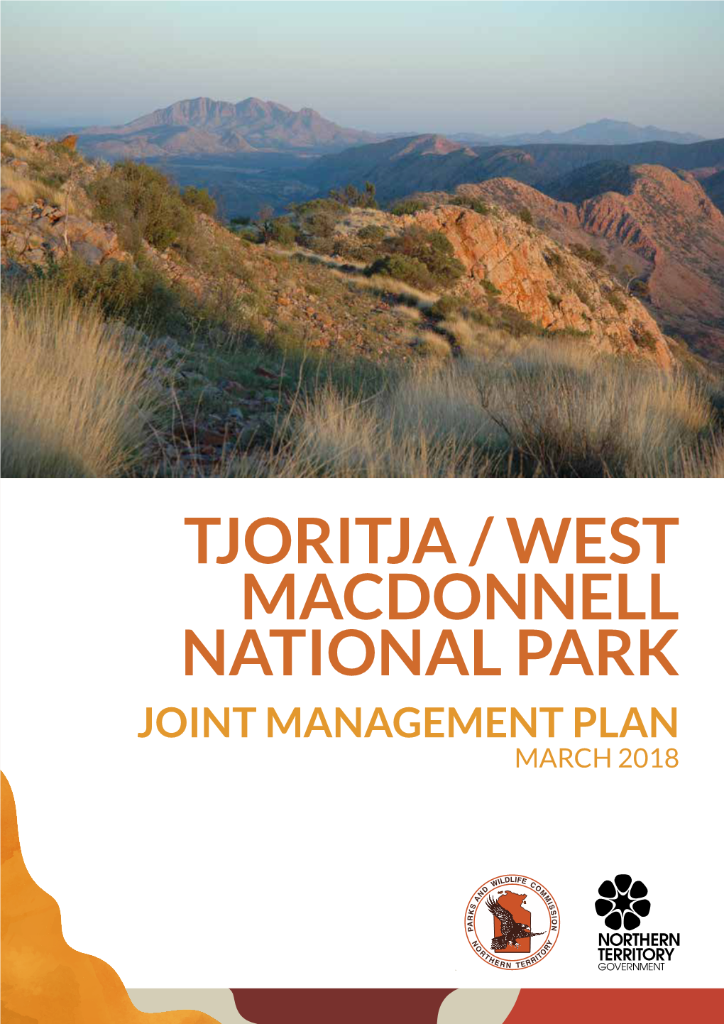 Tjoritja / West Macdonnell National Park Joint Management Plan March 2018 Working Together to Look After Culture and Country