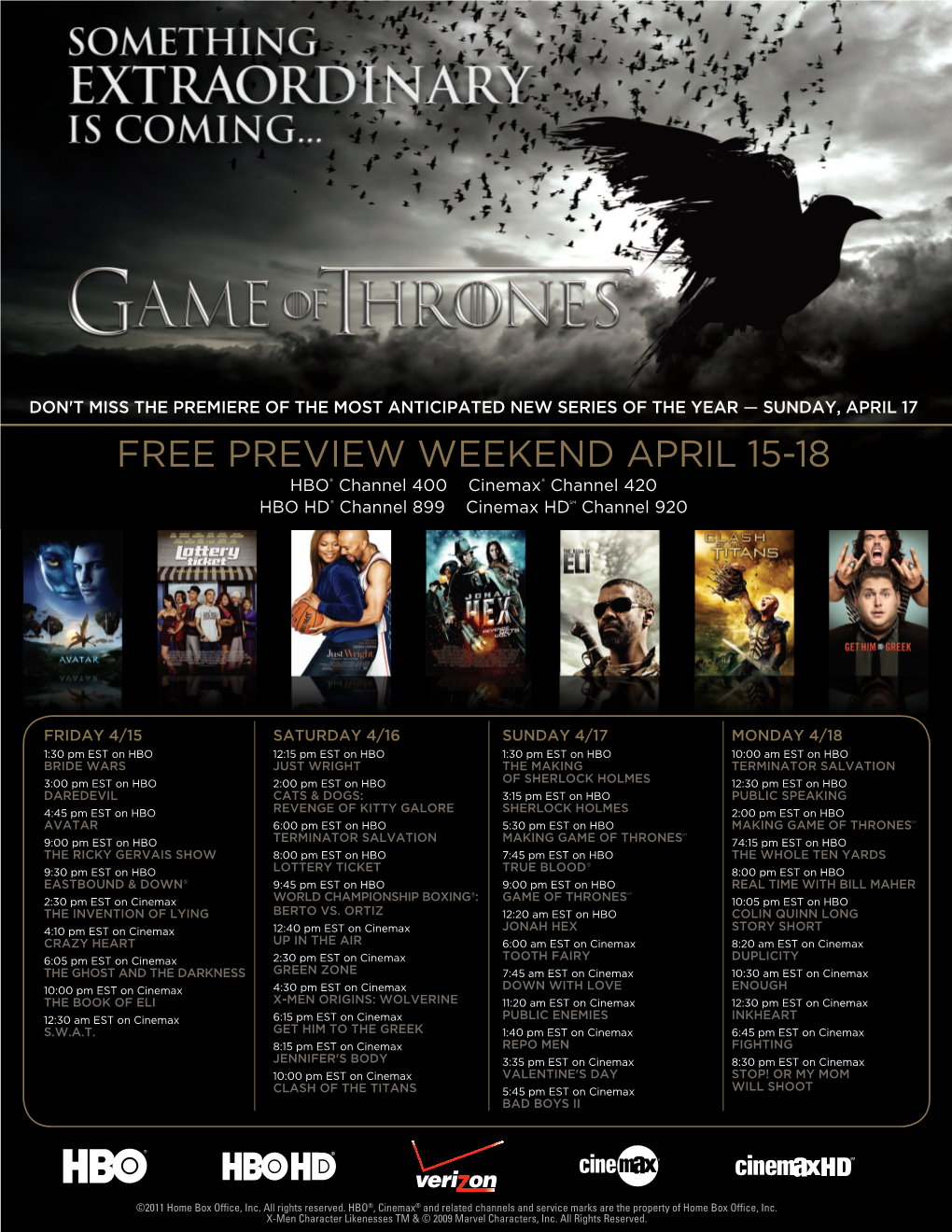 FREE PREVIEW WEEKEND APRIL 15-18 HBO® Channel 400 Cinemax® Channel 420 HBO HD® Channel 899 Cinemax HDSM Channel 920