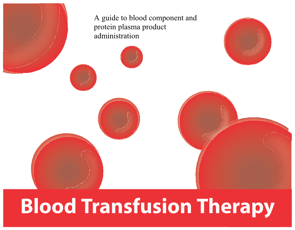 A Guide to Blood Component and Protein Plasma Product Administration