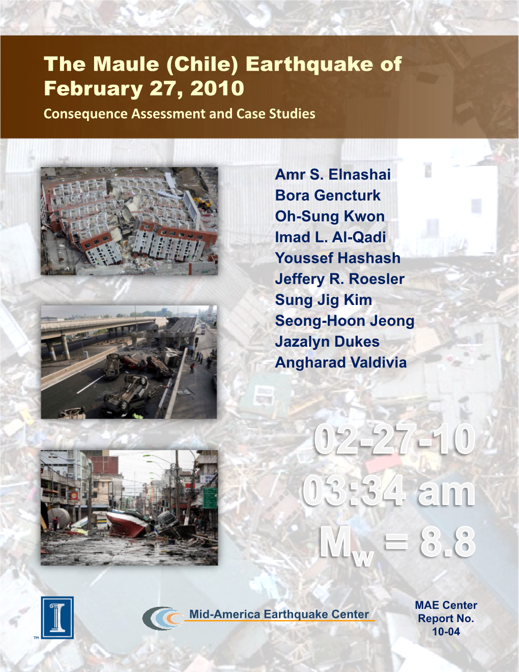 The Maule (Chile) Earthquake of February 27, 2010 Consequence Assessment and Case Studies