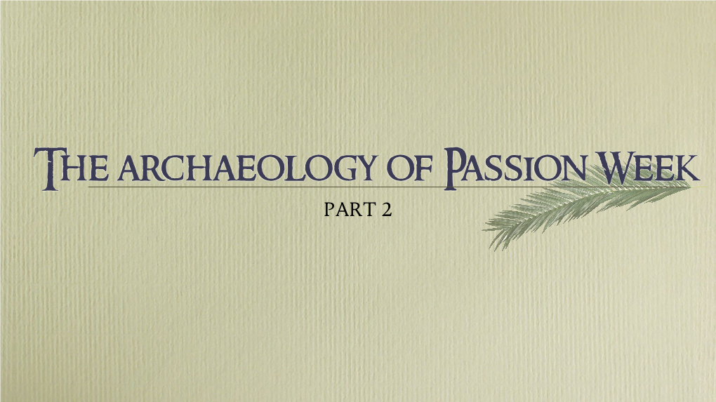 Archaeology of Passion Week Visuals