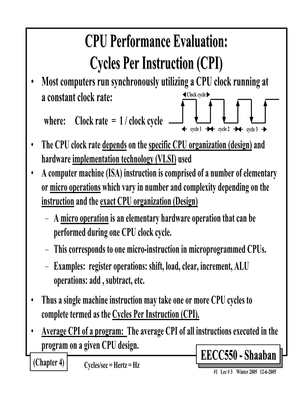 CPU Clock Cycles = Instruction Count X CPI CPU Execution Time =