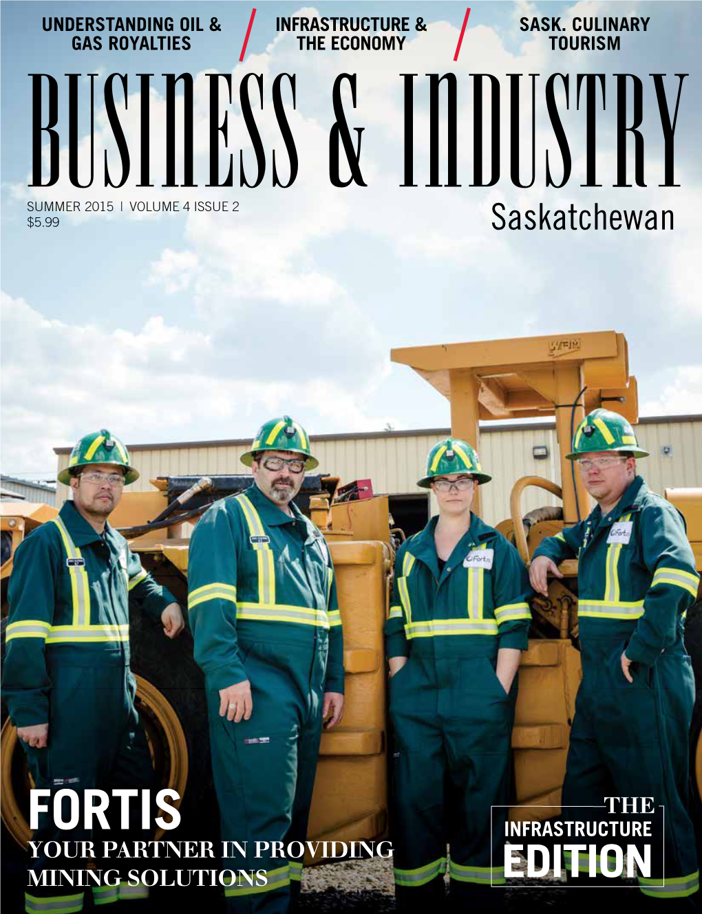 FORTIS INFRASTRUCTURE YOUR PARTNER in PROVIDING MINING SOLUTIONS EDITION CANADA’S PREMIER INLAND PORT Global Transportation Hub Economic Benefits to Saskatchewan