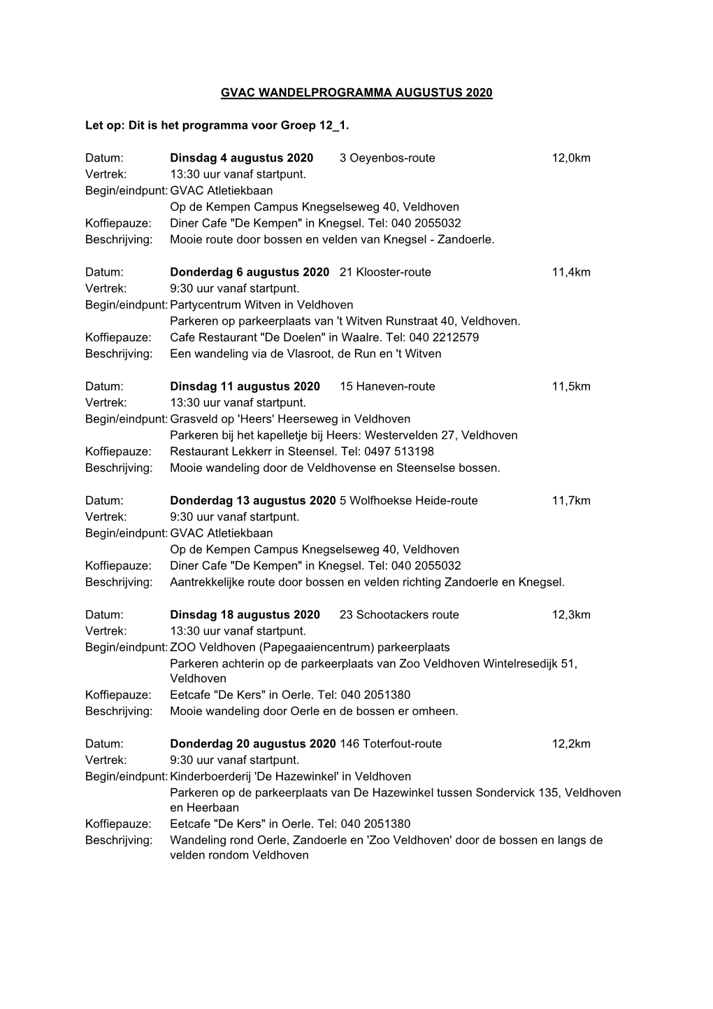 GVAC WANDELPROGRAMMA AUGUSTUS 2020 Let Op: Dit Is Het Programma Voor Groep 12 1. Datum: Dinsdag 4 Augustus 2020 3 Oeyenbos-Rout