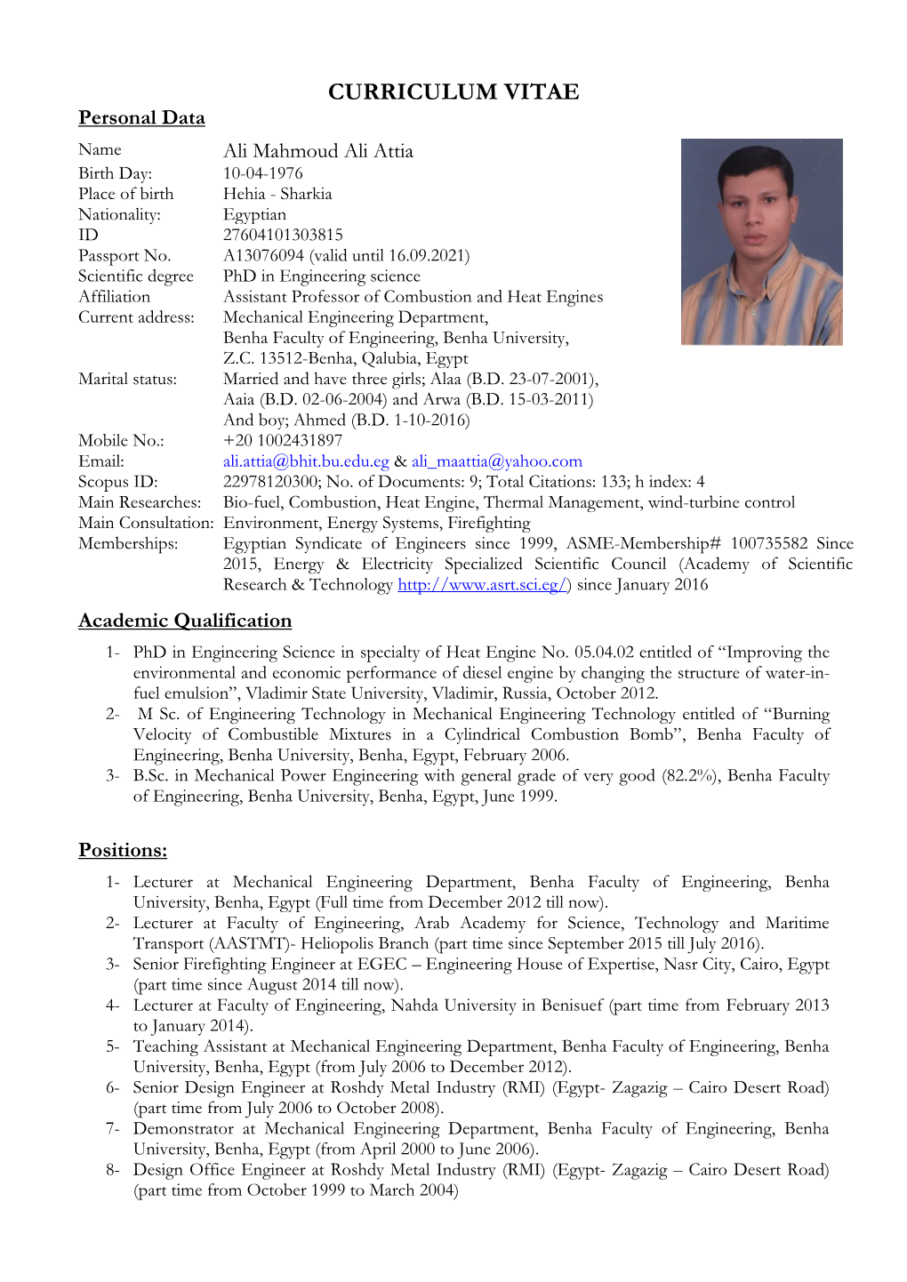 CURRICULUM VITAE Personal Data Name Ali Mahmoud Ali Attia Birth Day: 10-04-1976 Place of Birth Hehia - Sharkia Nationality: Egyptian ID 27604101303815 Passport No