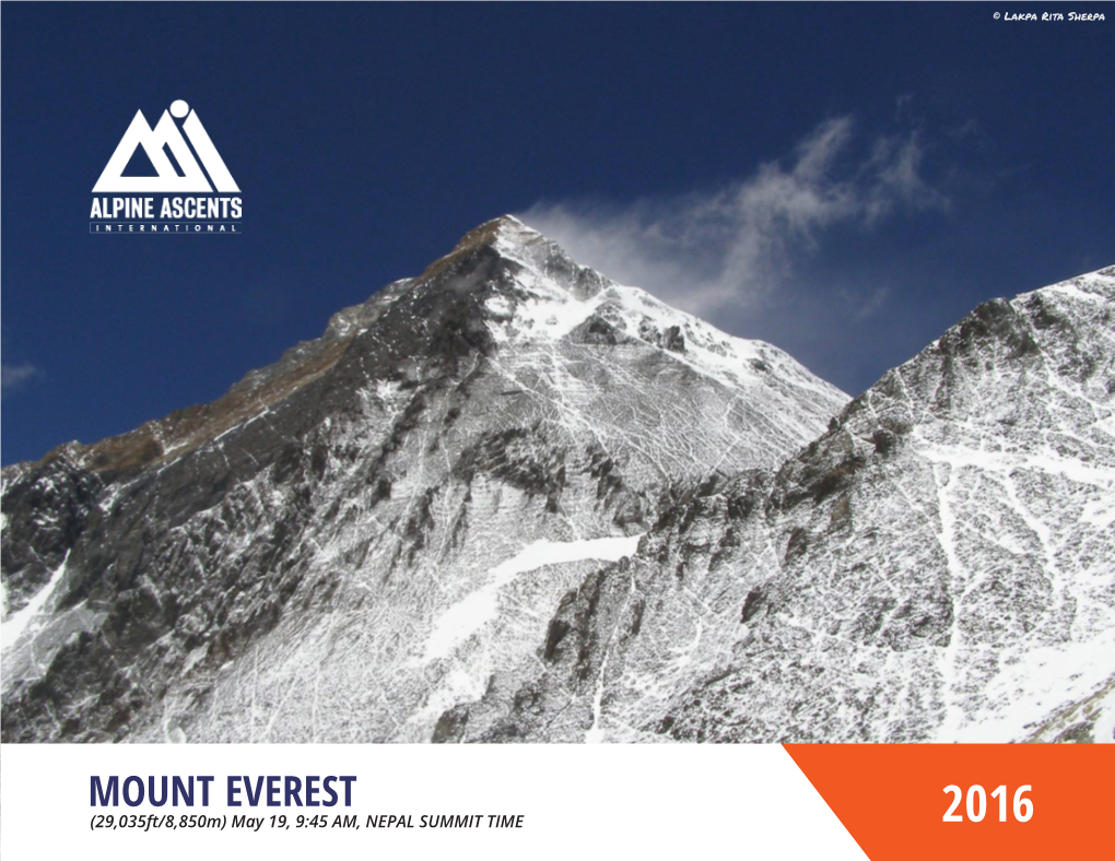 MOUNT EVEREST (29,035Ft/8,850M) May 19, 9:45 AM, NEPAL SUMMIT TIME 2016 the HIGHEST MOUNTAIN on EARTH This Yearbook Is a Portal Into Alpine Ascents 2016