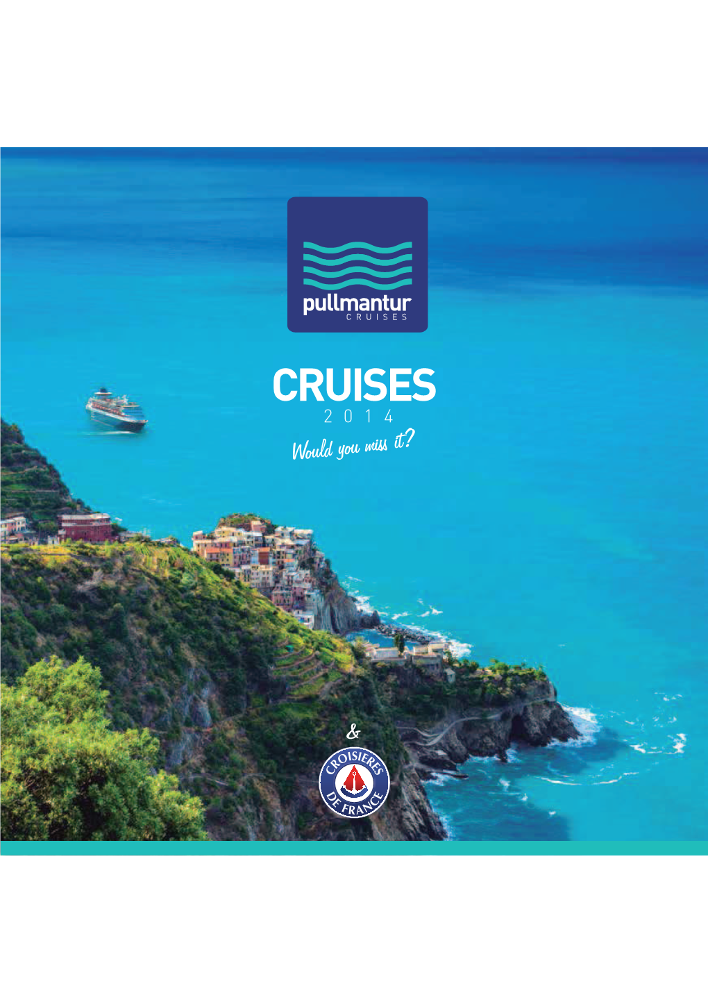 CRUISES 2 0 1 4 Would You Miss It?