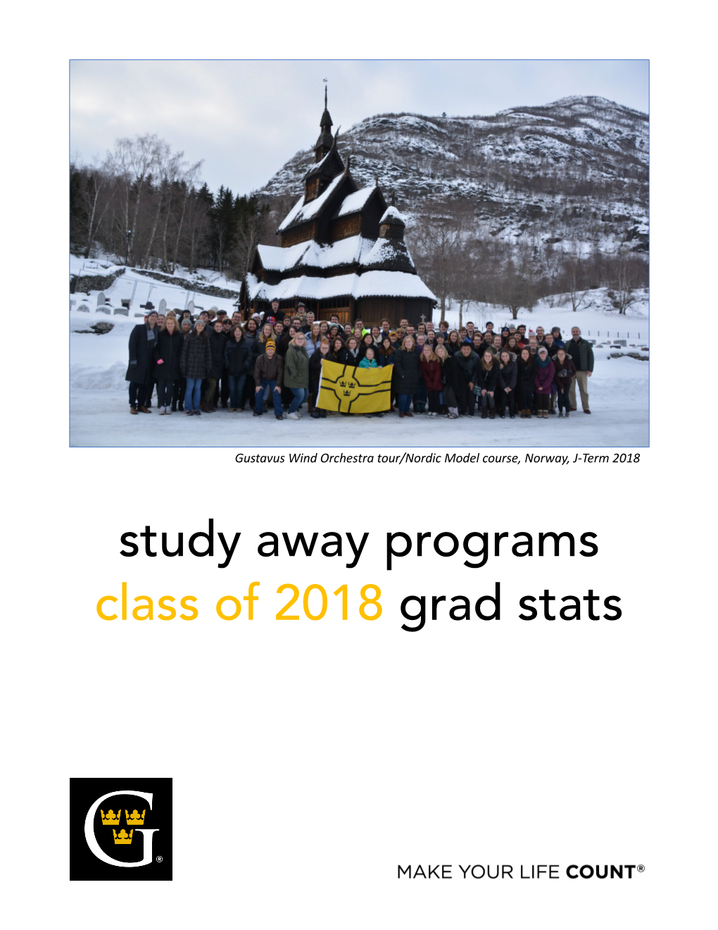 Study Away Programs Class of 2018 Grad Stats Class of 2018 Grad Stats Participation in Study Away Programs